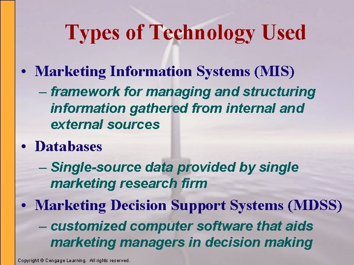 Types of Technology Used • Marketing Information Systems (MIS) – framework for managing and