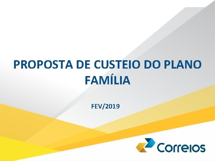 PROPOSTA DE CUSTEIO DO PLANO FAMÍLIA FEV/2019 