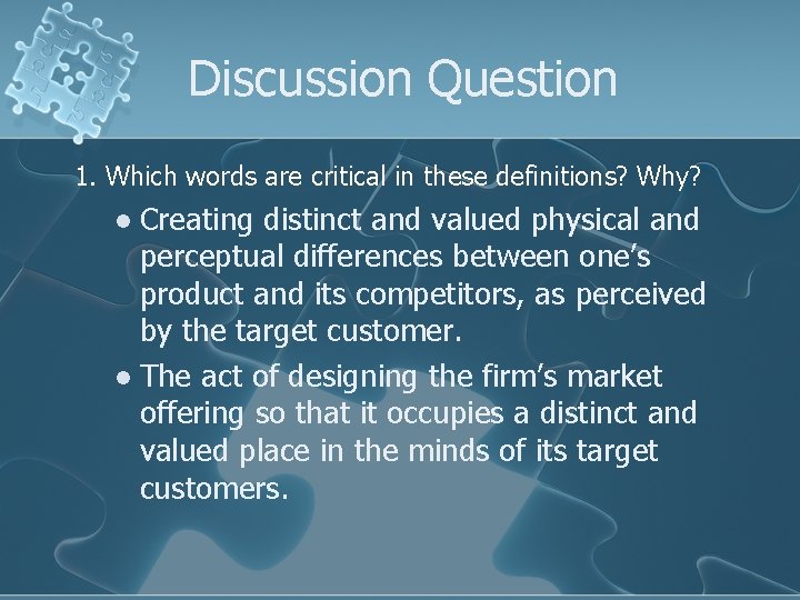 Discussion Question 1. Which words are critical in these definitions? Why? l Creating distinct