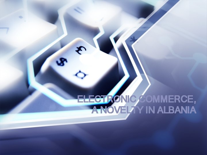 ELECTRONIC COMMERCE, A NOVELTY IN ALBANIA 