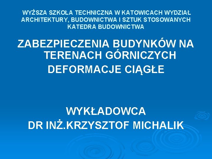 WYŻSZA SZKOŁA TECHNICZNA W KATOWICACH WYDZIAŁ ARCHITEKTURY, BUDOWNICTWA I SZTUK STOSOWANYCH KATEDRA BUDOWNICTWA ZABEZPIECZENIA