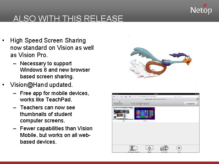 ALSO WITH THIS RELEASE • High Speed Screen Sharing now standard on Vision as