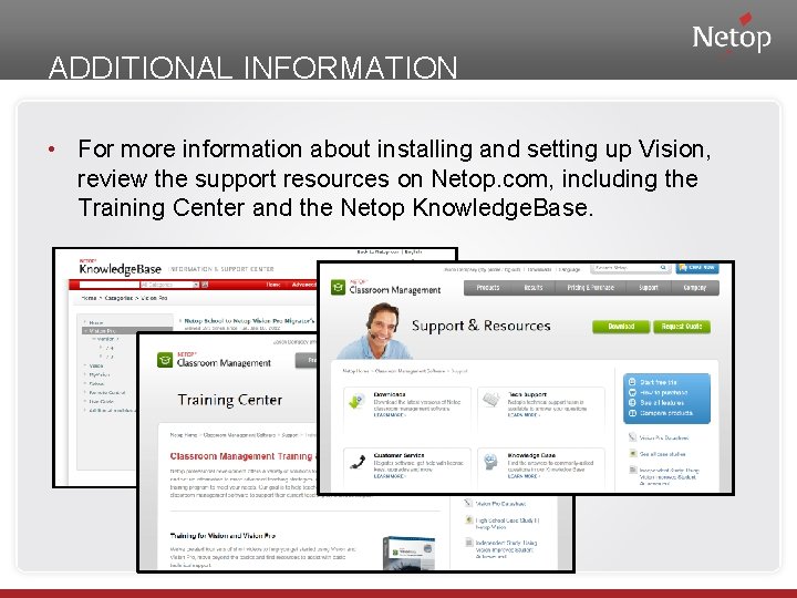 ADDITIONAL INFORMATION • For more information about installing and setting up Vision, review the