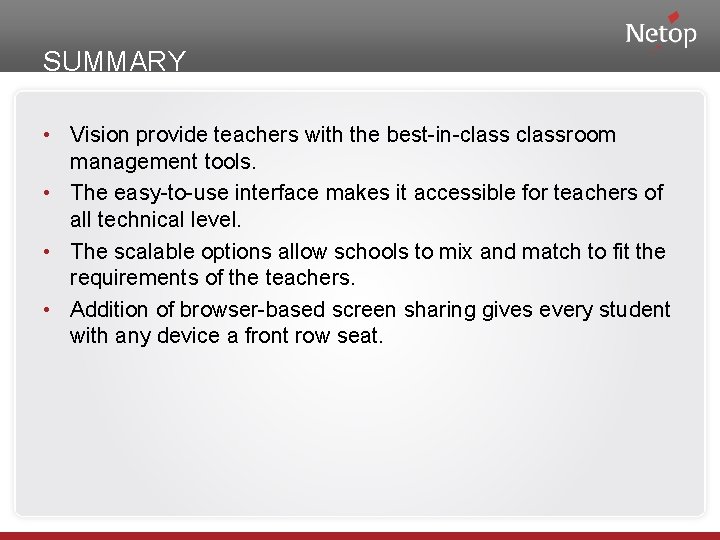 SUMMARY • Vision provide teachers with the best-in-classroom management tools. • The easy-to-use interface