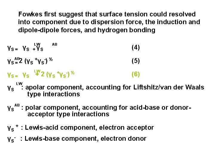 Fowkes first suggest that surface tension could resolved into component due to dispersion force,