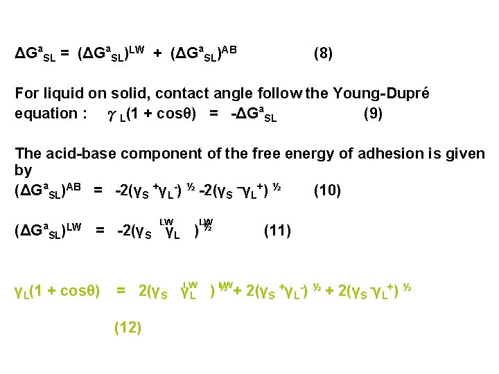 ΔGa. SL = (ΔGa. SL)LW + (ΔGa. SL)AB (8) For liquid on solid, contact