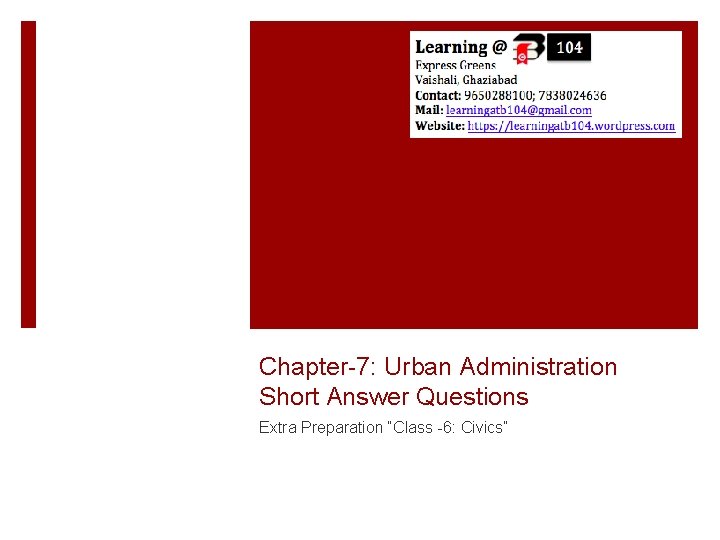 Chapter-7: Urban Administration Short Answer Questions Extra Preparation “Class -6: Civics” 