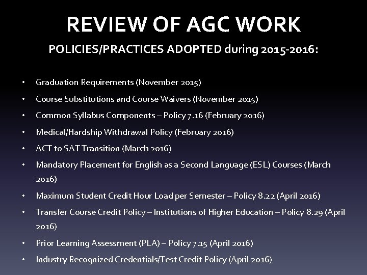 REVIEW OF AGC WORK POLICIES/PRACTICES ADOPTED during 2015 -2016: • Graduation Requirements (November 2015)
