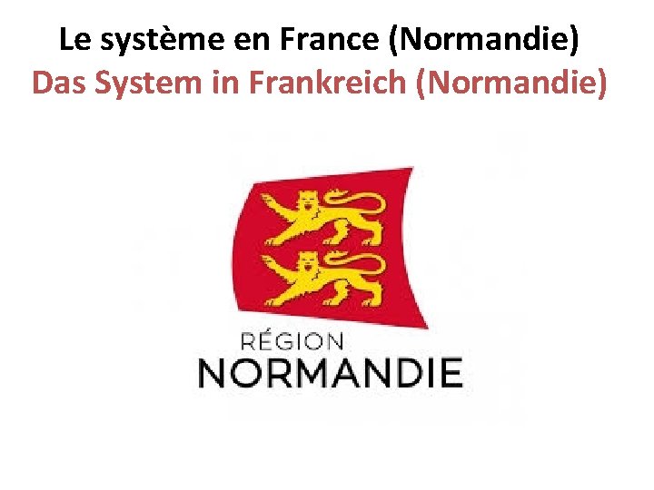 Le système en France (Normandie) Das System in Frankreich (Normandie) 
