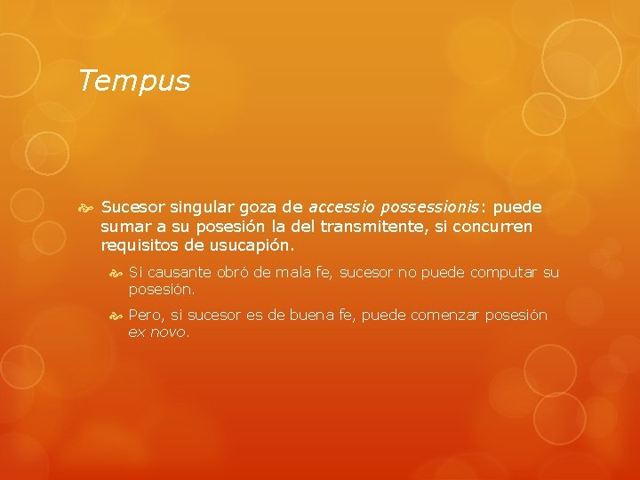 Tempus Sucesor singular goza de accessio possessionis: puede sumar a su posesión la del