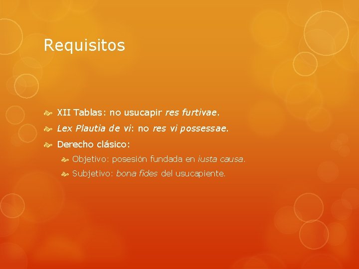 Requisitos XII Tablas: no usucapir res furtivae. Lex Plautia de vi: no res vi