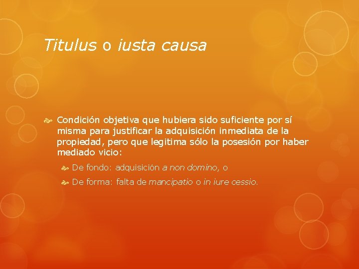 Titulus o iusta causa Condición objetiva que hubiera sido suficiente por sí misma para