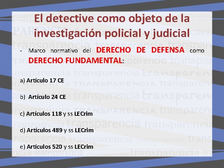 El detective como objeto de la investigación policial y judicial DERECHO DE DEFENSA DERECHO El detective como objeto de la investigación policial y judicial DERECHO DE DEFENSA DERECHO
