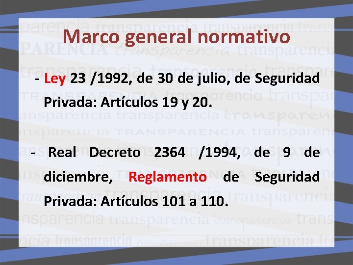 Marco general normativo - Ley 23 /1992, de 30 de julio, de Seguridad Privada: Marco general normativo - Ley 23 /1992, de 30 de julio, de Seguridad Privada:
