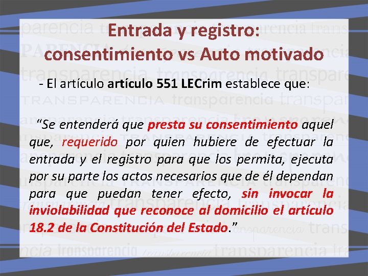 Entrada y registro: consentimiento vs Auto motivado - El artículo 551 LECrim establece que: Entrada y registro: consentimiento vs Auto motivado - El artículo 551 LECrim establece que:
