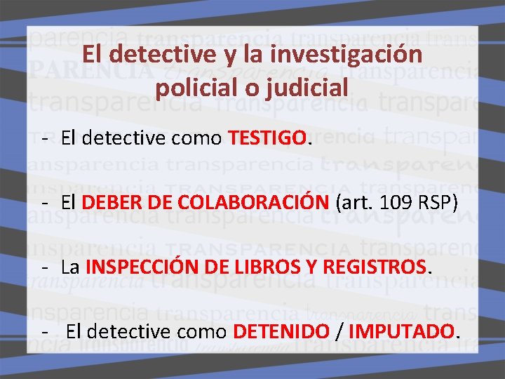 El detective y la investigación policial o judicial - El detective como TESTIGO. - El detective y la investigación policial o judicial - El detective como TESTIGO. -