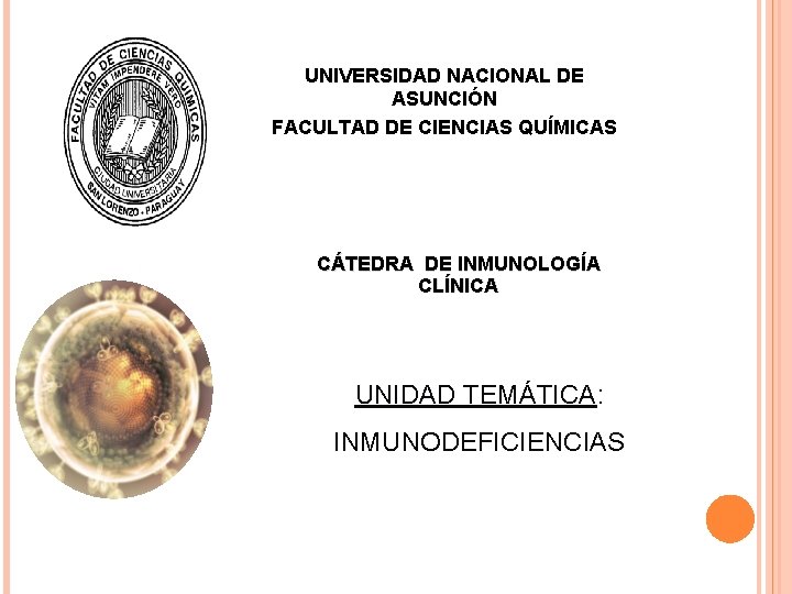 UNIVERSIDAD NACIONAL DE ASUNCIÓN FACULTAD DE CIENCIAS QUÍMICAS CÁTEDRA DE INMUNOLOGÍA CLÍNICA UNIDAD TEMÁTICA: