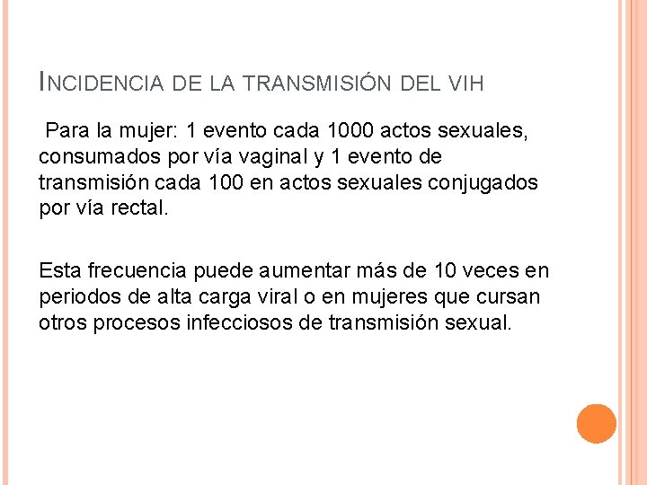 INCIDENCIA DE LA TRANSMISIÓN DEL VIH Para la mujer: 1 evento cada 1000 actos