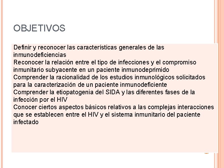 OBJETIVOS Definir y reconocer las características generales de las inmunodeficiencias Reconocer la relación entre