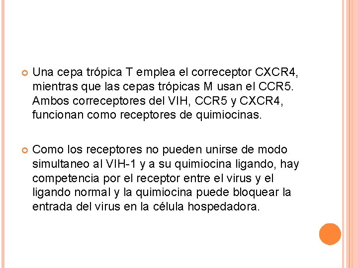  Una cepa trópica T emplea el correceptor CXCR 4, mientras que las cepas