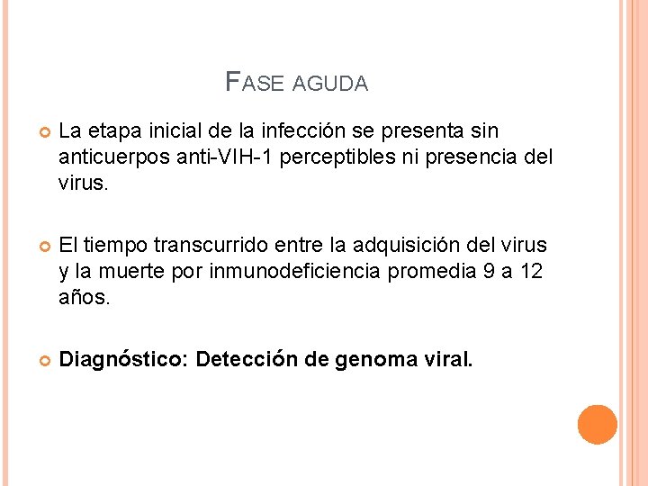 FASE AGUDA La etapa inicial de la infección se presenta sin anticuerpos anti-VIH-1 perceptibles