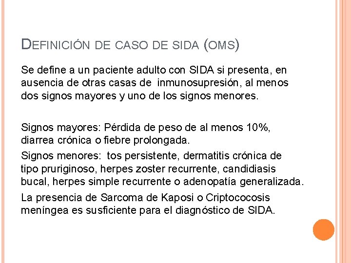 DEFINICIÓN DE CASO DE SIDA (OMS) Se define a un paciente adulto con SIDA