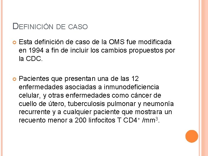 DEFINICIÓN DE CASO Esta definición de caso de la OMS fue modificada en 1994