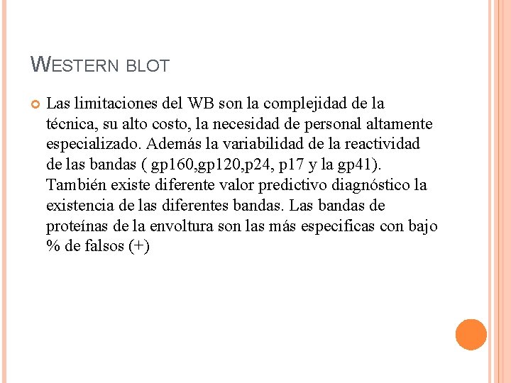 WESTERN BLOT Las limitaciones del WB son la complejidad de la técnica, su alto