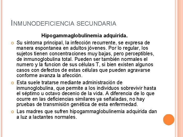 INMUNODEFICIENCIA SECUNDARIA Hipogammaglobulinemia adquirida. Su síntoma principal, la infección recurrente, se expresa de manera