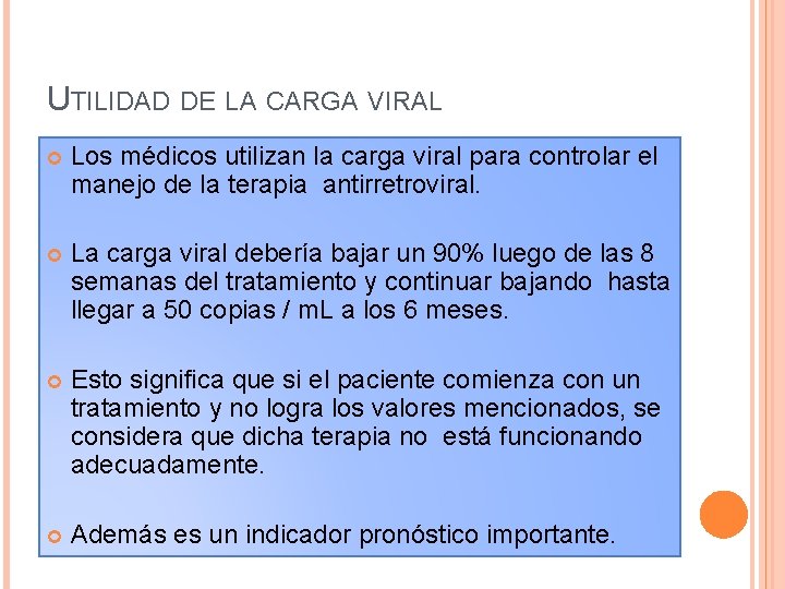 UTILIDAD DE LA CARGA VIRAL Los médicos utilizan la carga viral para controlar el