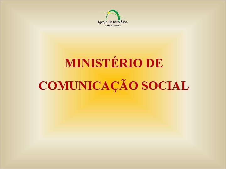 MINISTÉRIO DE COMUNICAÇÃO SOCIAL 