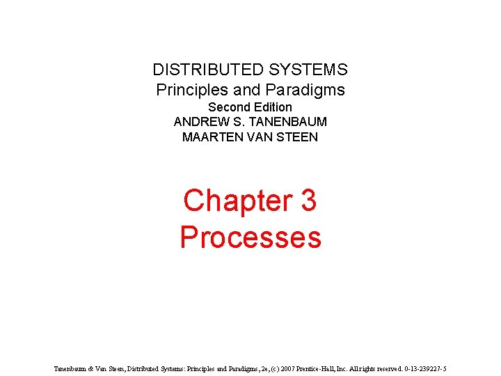 DISTRIBUTED SYSTEMS Principles and Paradigms Second Edition ANDREW S. TANENBAUM MAARTEN VAN STEEN Chapter