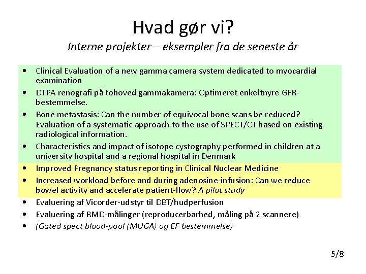 Hvad gør vi? Interne projekter – eksempler fra de seneste år • Clinical Evaluation