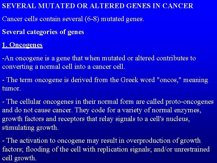 SEVERAL MUTATED OR ALTERED GENES IN CANCER Cancer cells contain several (6 -8) mutated