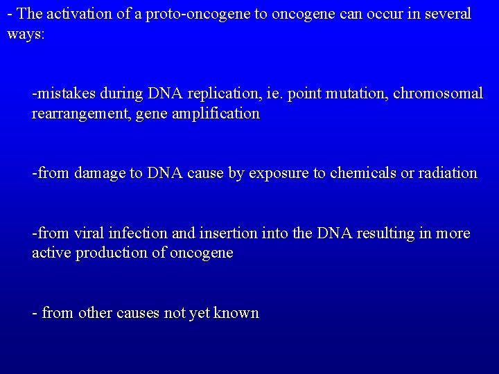 - The activation of a proto-oncogene to oncogene can occur in several ways: -mistakes