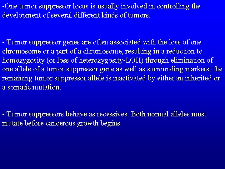 -One tumor suppressor locus is usually involved in controlling the development of several different