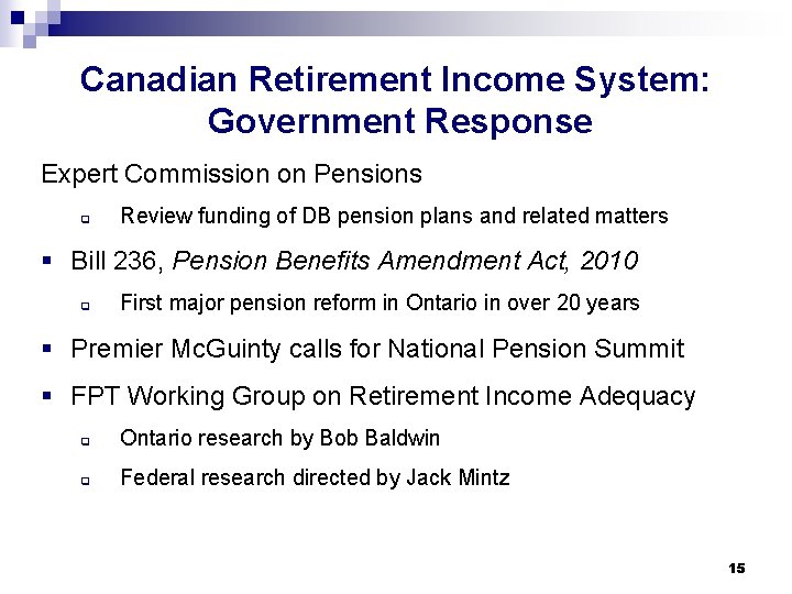 Canadian Retirement Income System: Government Response Expert Commission on Pensions q Review funding of