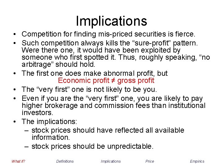 Implications • Competition for finding mis-priced securities is fierce. • Such competition always kills