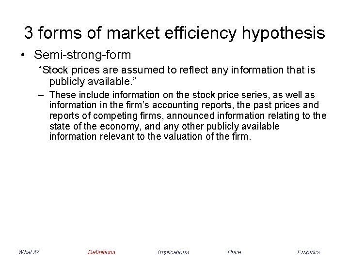 3 forms of market efficiency hypothesis • Semi-strong-form “Stock prices are assumed to reflect