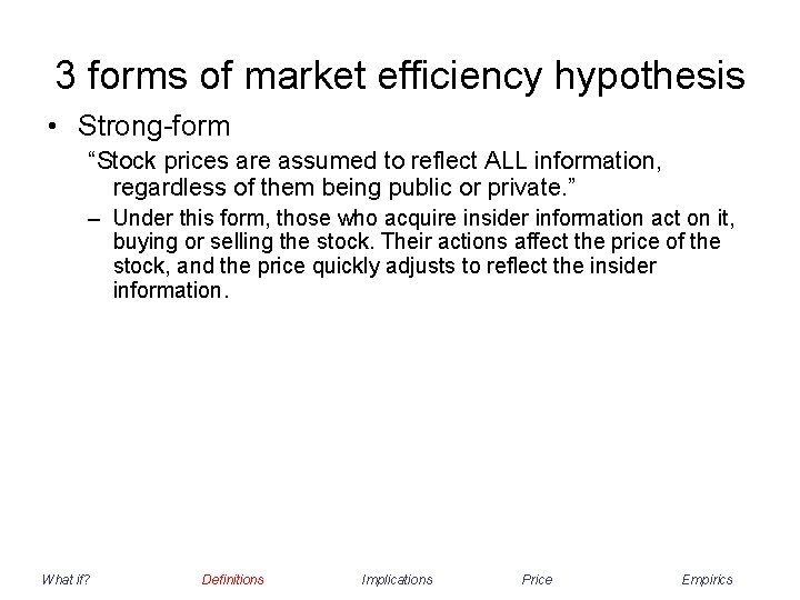 3 forms of market efficiency hypothesis • Strong-form “Stock prices are assumed to reflect