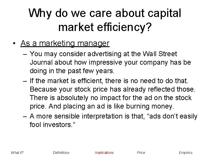 Why do we care about capital market efficiency? • As a marketing manager –