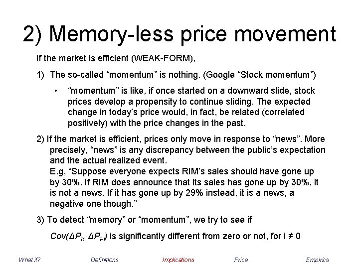 2) Memory-less price movement If the market is efficient (WEAK-FORM), 1) The so-called “momentum”