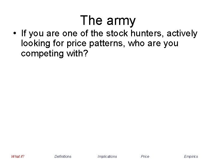 The army • If you are one of the stock hunters, actively looking for