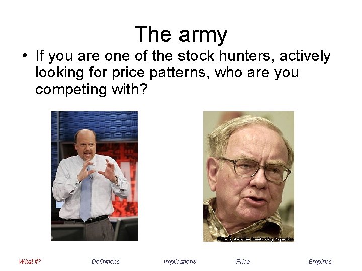 The army • If you are one of the stock hunters, actively looking for