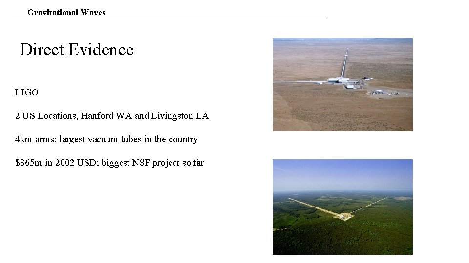 Gravitational Waves Direct Evidence LIGO 2 US Locations, Hanford WA and Livingston LA 4