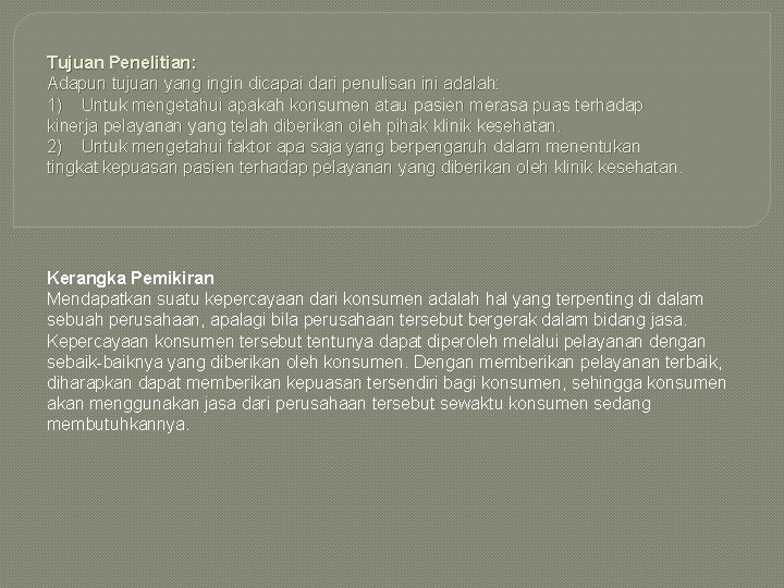 Tujuan Penelitian: Adapun tujuan yang ingin dicapai dari penulisan ini adalah: 1) Untuk mengetahui