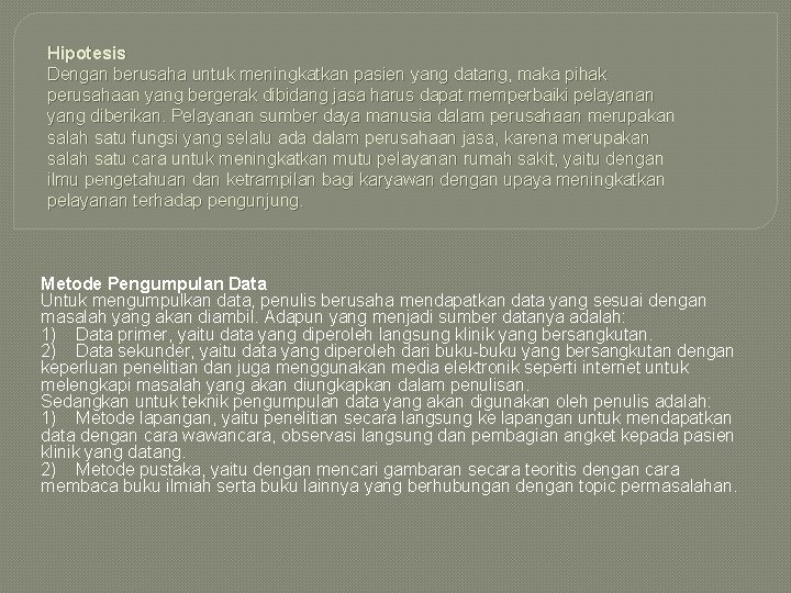 Hipotesis Dengan berusaha untuk meningkatkan pasien yang datang, maka pihak perusahaan yang bergerak dibidang