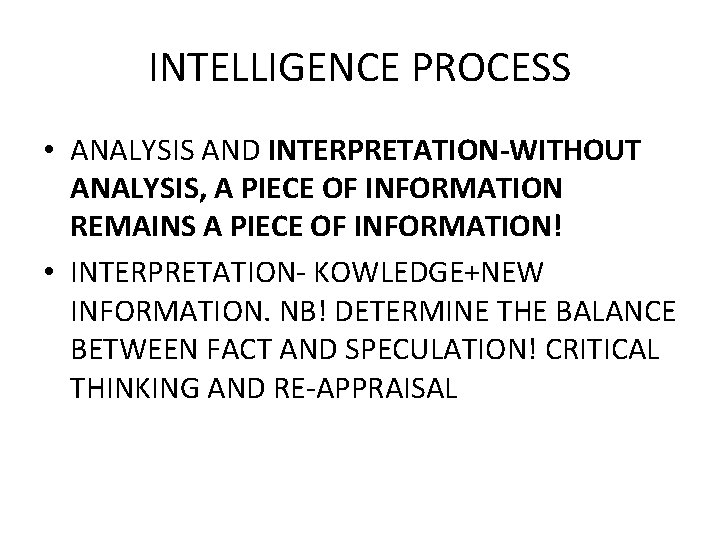 INTELLIGENCE PROCESS • ANALYSIS AND INTERPRETATION-WITHOUT ANALYSIS, A PIECE OF INFORMATION REMAINS A PIECE