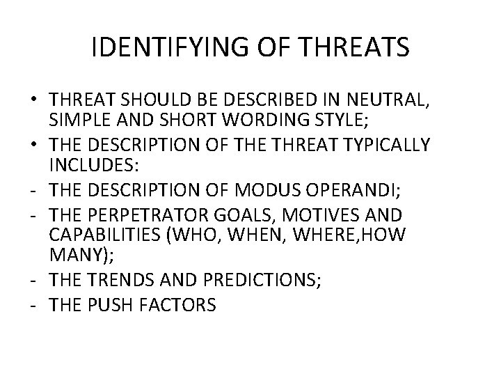 IDENTIFYING OF THREATS • THREAT SHOULD BE DESCRIBED IN NEUTRAL, SIMPLE AND SHORT WORDING