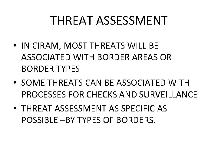 THREAT ASSESSMENT • IN CIRAM, MOST THREATS WILL BE ASSOCIATED WITH BORDER AREAS OR